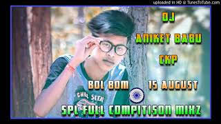 DJ ANIKET BABU bol bom vs 15 august spl full compitison mixz dj aniket babu ckp
