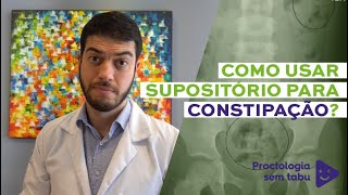Como Usar Supositório Para Constipação?