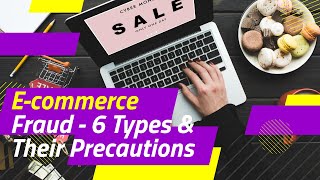 E-commerce Fraud - 6 Types & Their Precautions