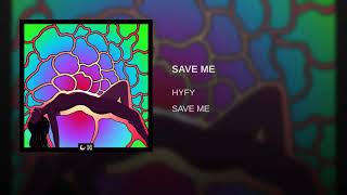 Video thumbnail of "HYFY - SAVE ME"