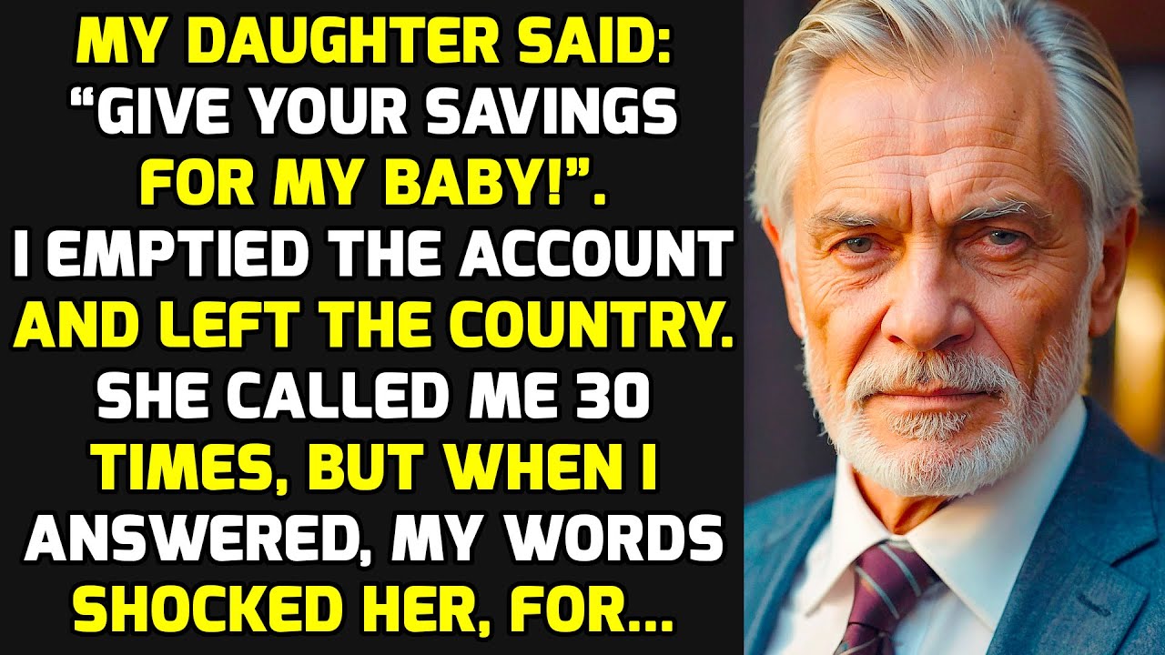 My Daughter Said: “Give Your Savings For My Baby!”. I Emptied The Account And Flew Away... STORIES