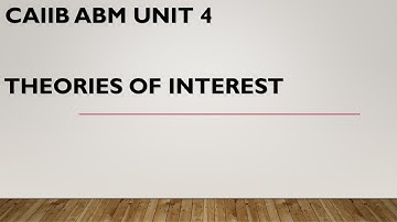 CAIIB ABM UNIT 4 THEORIES OF INTEREST