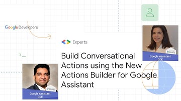 Build Conversational Actions using the New Actions Builder for Google Assistant