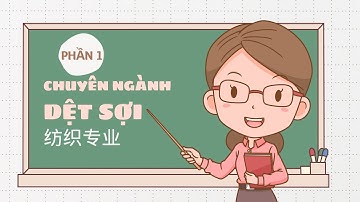 Từ Vựng Tiếng Trung Chuyên Ngành Dệt Sợi | Pinyin – Ví dụ – Nghĩa tiếng Việt