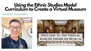 E26: Using the Ethnic Studies Model Curriculum to Create a Virtual Museum
