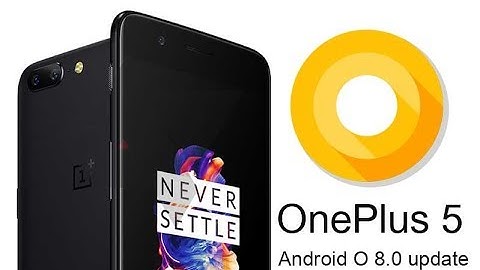OnePlus 5 android 8.0 Oreo Official update