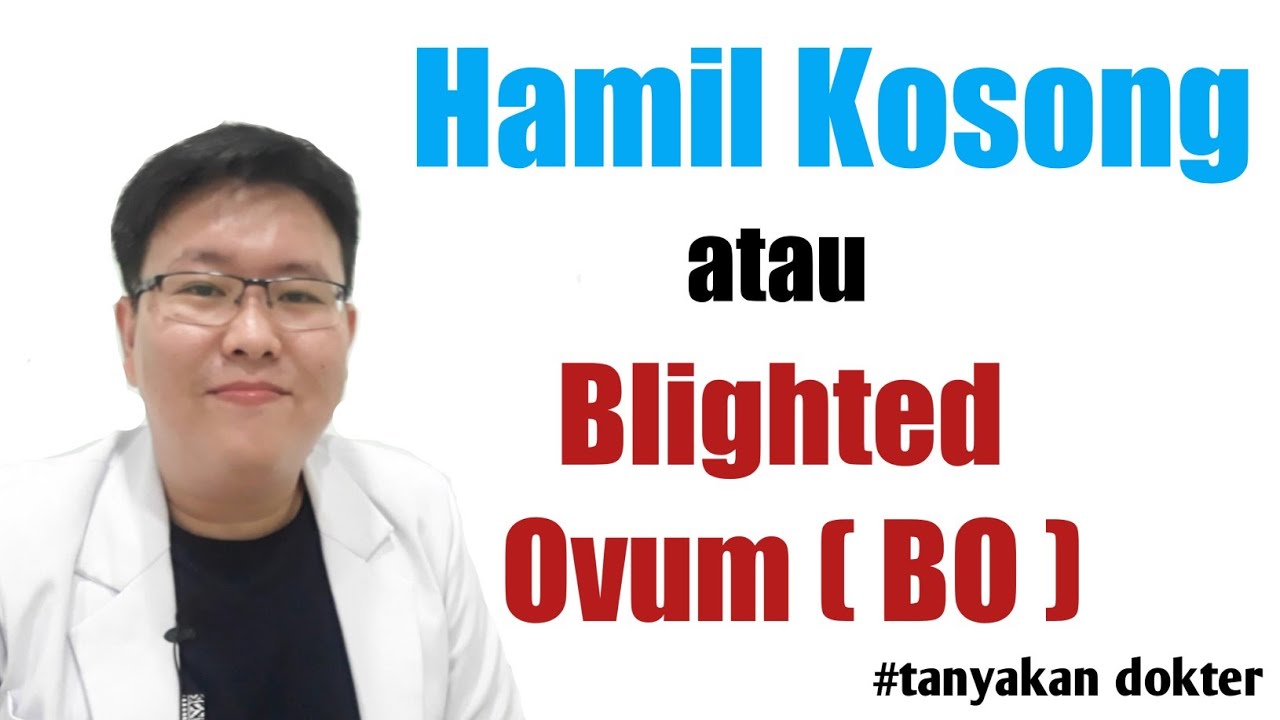 HAMIL KOSONG atau BLIGHTED OVUM (BO) - TANYAKAN DOKTER - dr.Jeffry Kristiawan