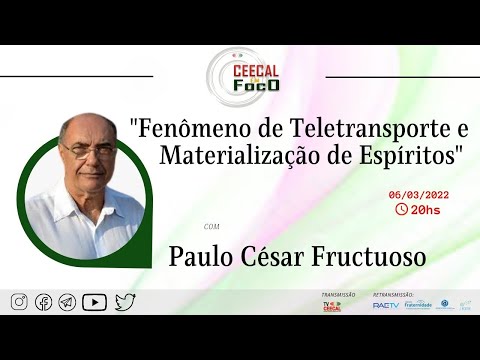 [Em FOCO] Fenômeno de Teletransporte e Materialização de Espíritos  - Paulo César Fructuoso