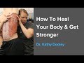 Dr. Kathy Dooley: How To Heal Your Body &amp; Get Stronger