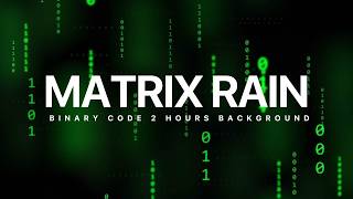 Matrix Rain | 2 Hours of Hypnotic Green Binary Code Background | No Music