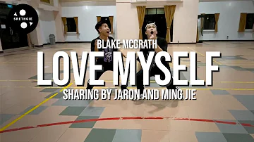 Blake McGrath - Love Myself / SRETHGIE Sharing by Jaron and Ming Jie