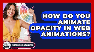 How Do You Animate Opacity In Web Animations? - Video And Design Saas Solutions