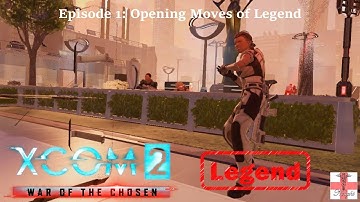 XCOM 2 War of the Chosen [Episode 1 LEGEND] Opening Moves of Legend (Let