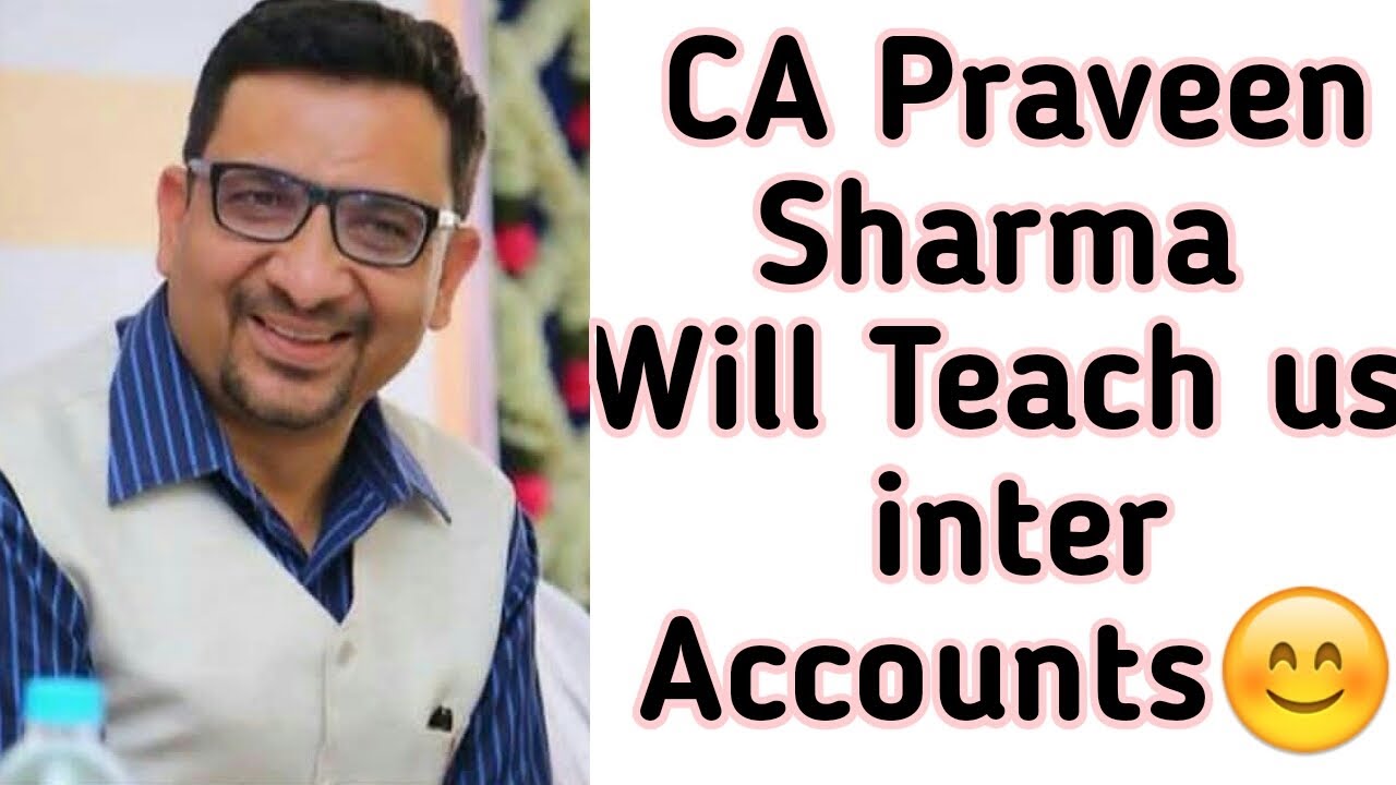 CA Parveen Sharma sir will teach us Inter Accounts 😊 CA Praveen Sharma