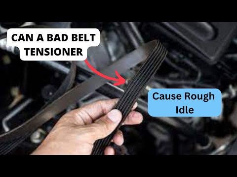 Can a Bad Belt Tensioner Cause Rough Idle, Vibration Or misfire