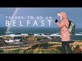 Things To Do in Belfast, Northern Ireland | UNILAD Adventure