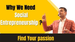 Why We Need Social Entrepreneurship  Find Your passion by Dr Jagdish Pareek