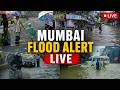 Mumbai Rains LIVE Updates | Flood Alert Issued | 200mm Rain In 8 Hours | Mumbai Weather News LIVE