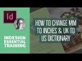 How to change MM to Inches &amp; UK to US dictionary - InDesign Essential Training [5/74]