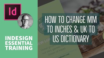 How to change MM to Inches & UK to US dictionary - InDesign Essential Training [5/74]