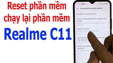 Cách reset phần mềm, đặt lại phần mềm, khôi phục cài đặt gốc Realme C11