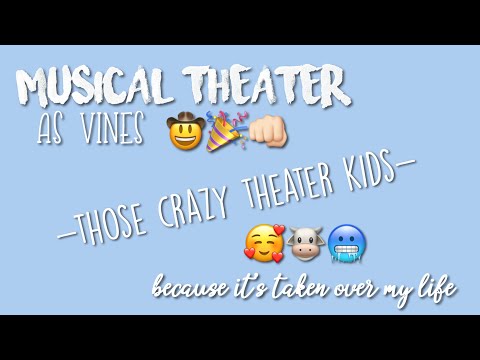 musical-theater-as-vines-because-it’s-taken-over-my-life