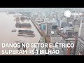 Danos pelas enchentes no setor elétrico superam R$ 1 bilhão