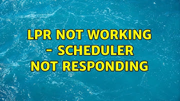 lpr not working - scheduler not responding (2 Solutions!!)