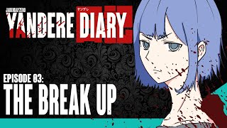 Yandere Diary Episode 03 - "The Break Up"