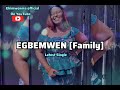 Egbemwen family by ehimwenma jane latest music single