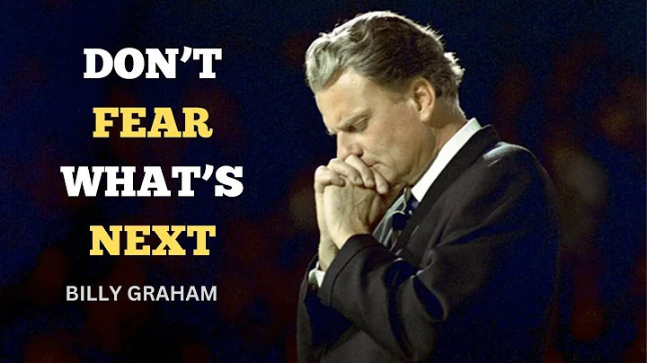 Don't Fear What's Next | Billy Graham | Motivation Speech