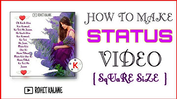 🔥 How To Make Trending { Square Size } Whatsapp Status in Kinemaster. Rohit Kalane