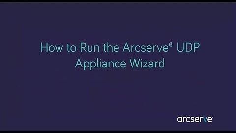 How to Run the Arcserve UDP Appliance Wizard