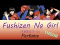 (한글자막/日本語字幕/Romaji) Perfume - 不自然なガール (부자연스러운 걸 / Fushizen Na Girl) 1hour/1시간/1時間
