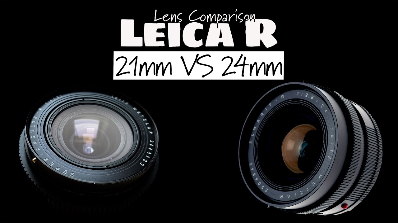 Leica R 21mm Super Angulon f4 vs 24mm Elmarit f2.8 - Lenses Comparison Test