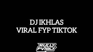 DJ IKHLAS BY RULLY FVNKY VIRAL FYP TIKTOK 2024 | SAMPAI TIBA WAKTU KITA BERTEMU LAGI | FULL SONG