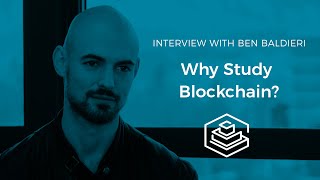Interview with Ben Baldieri - Why study Blockchain?