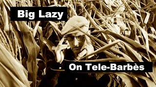 Big Lazy. Live on Tele-Barbes
