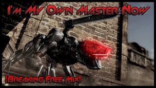 Metal Gear Rising - I'm My Own Master Now (Breaking Free Mix)