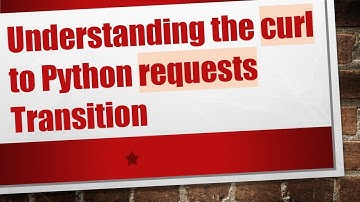 Understanding the curl to Python requests Transition