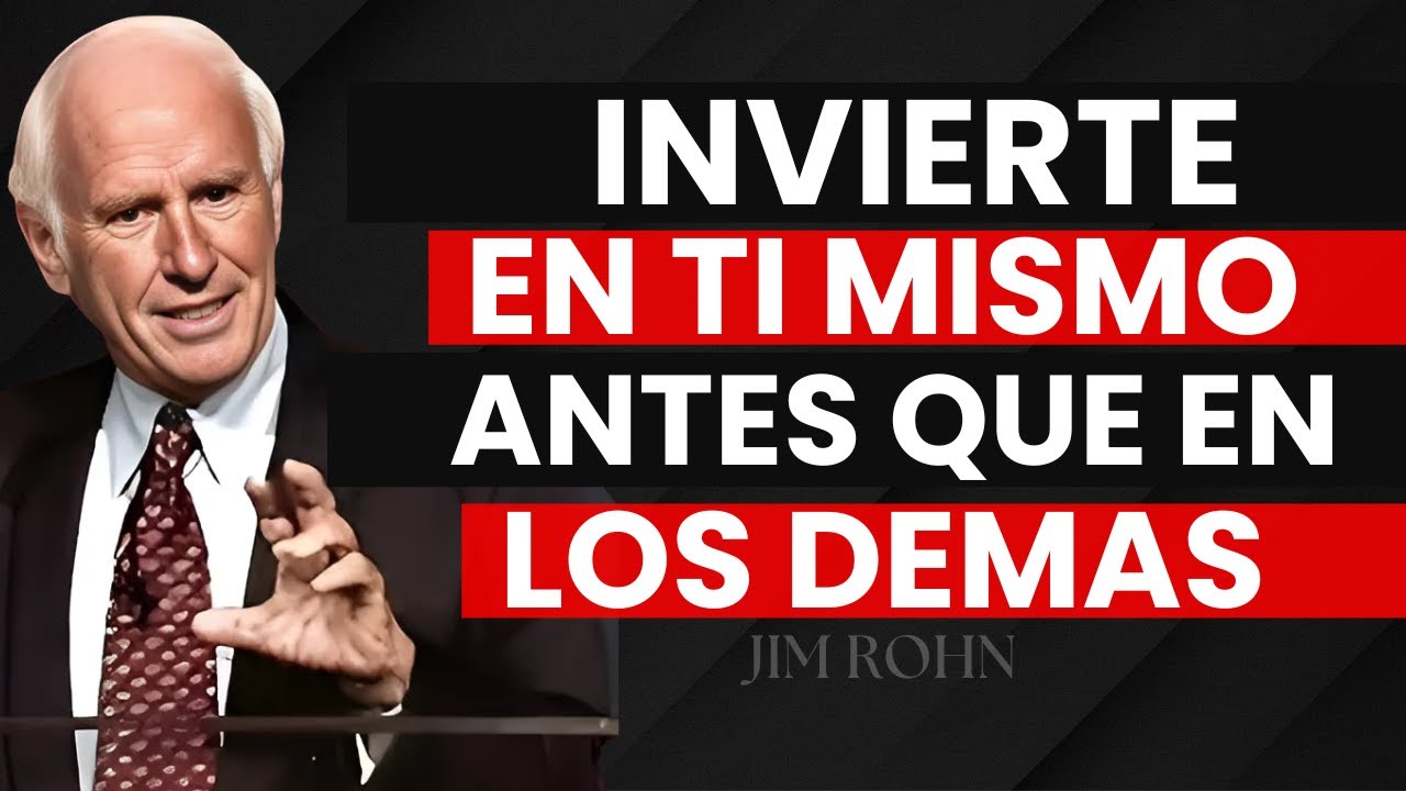 Invierte en TI MISMO antes que en los DEMÁS - Jim Rohn - YouTube