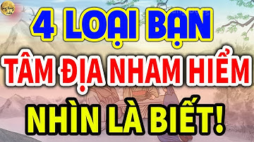 Cổ Nhân Nói: Có 4 LOẠI BẠN THÂM ĐỘC NHAM HIỂM, Sống Khôn nên Cắt Đứt Quan Hệ Càng Sớm Càng Tốt| LĐR