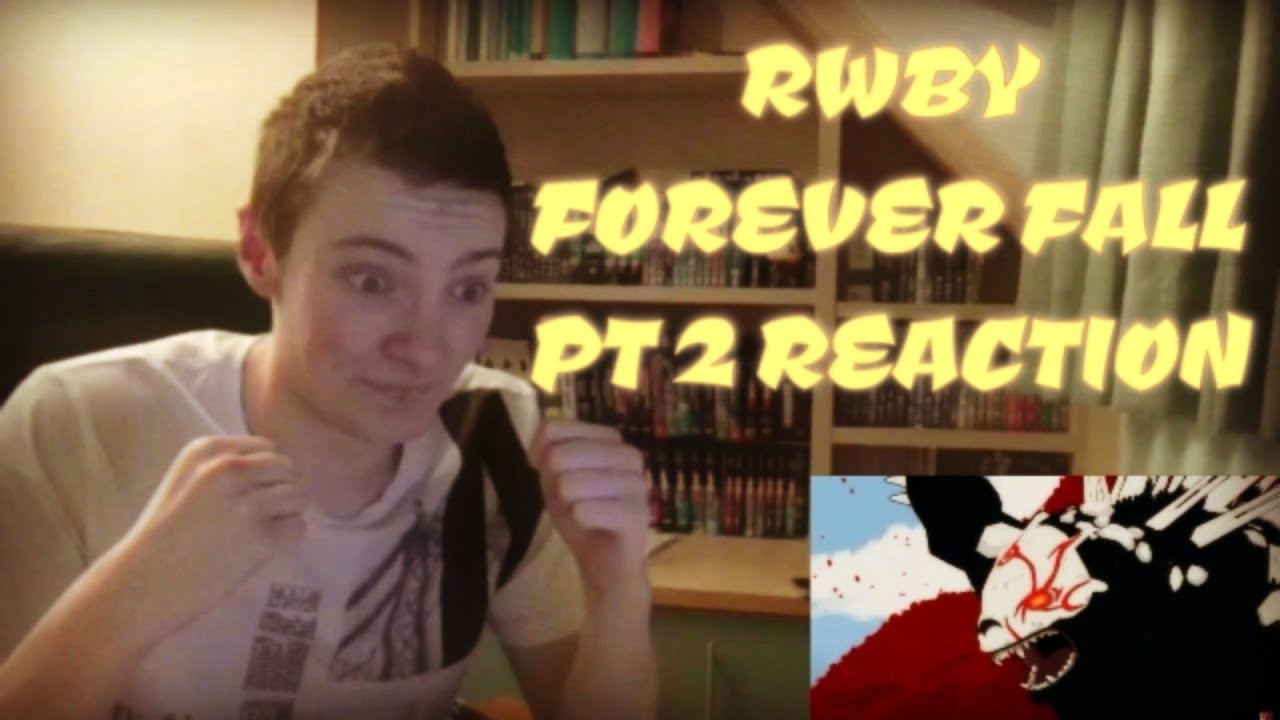 Forever Fall RWBY CHAPTER 14 FOREVER FALL PART 2 - REACTION - YouTube