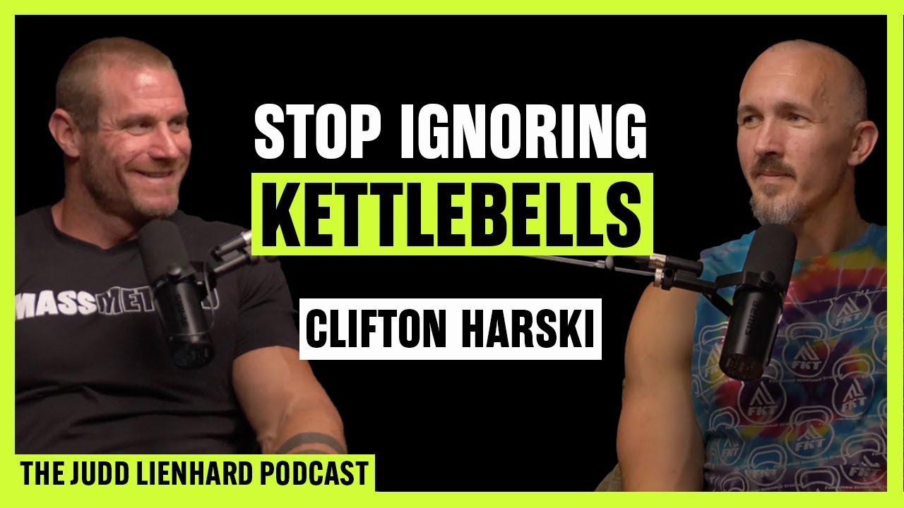 Why Kettlebell Training Builds Real Strength & Athleticism | Judd Lienhard w/ Clifton Harski