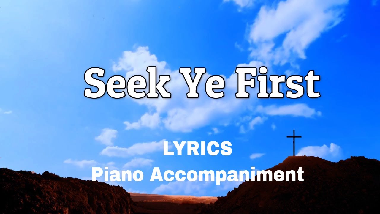 Seek Ye First | Piano | Lyrics | Accompaniment | Hymns| Hymnal - YouTube