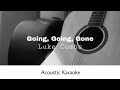 Luke Combs - Going, Going, Gone (Acoustic Karaoke)