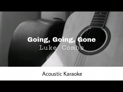 Luke Combs - Going, Going, Gone (Acoustic Karaoke)
