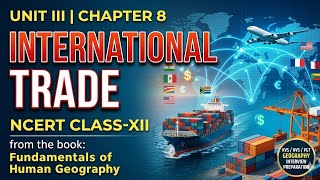 NCERT Class 12 Geography | Unit III: Chapter 8 - International Trade #geography #kvs #ncert #nvs