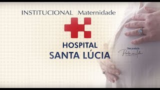 Institucional da Maternidade do Hospital Santa Lucia