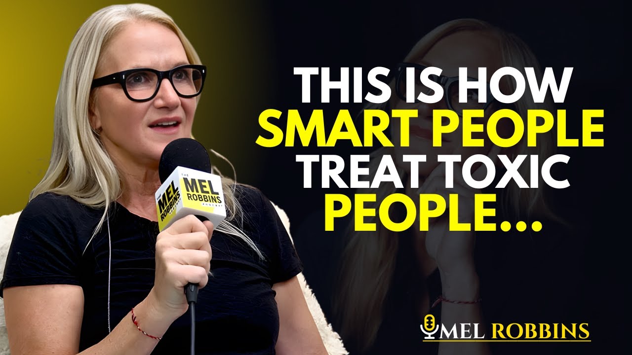 THE SMARTEST WAY TO DEAL WITH TOXIC PEOPLE | Mel Robbins Motivational Speech